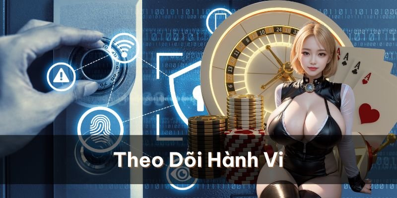 Nhà cái theo dõi hành vi người chơi nhằm đề xuất dữ liệu tốt hơn