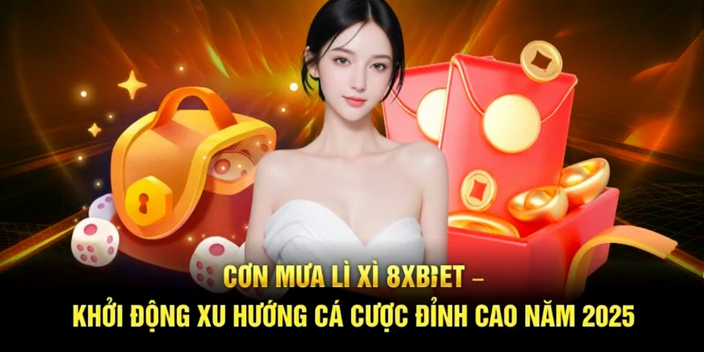 Cơn mưa lì xì 8xBet – Khởi động xu hướng cá cược đỉnh cao năm 2026